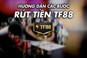 Hướng dẫn cách rút tiền TF88